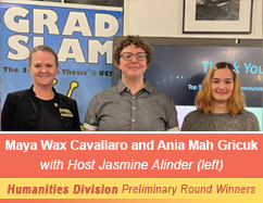 Photo of winners of UC Santa Cruz Grad Slam Humanities Preliminary Round: Ania Mah Gricuk and Maya Wax Cavallaro with Host Jasmine Alinder